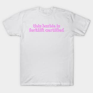 This Barbie is Forklift Certified T-Shirt